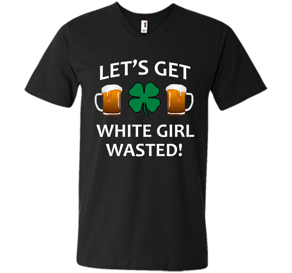 Let's Get White Girl Wasted T-shirt Funny Shamrock Tee T-Shirt