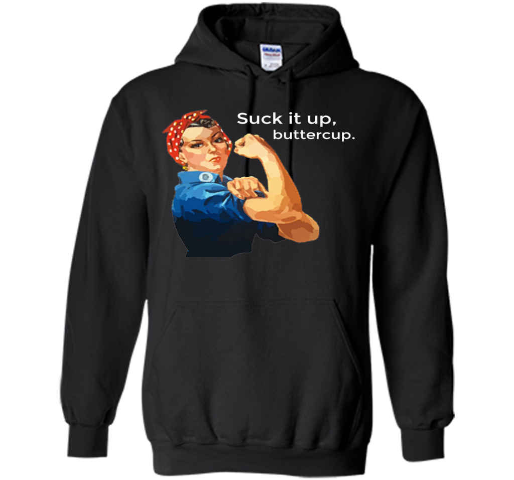 Suck It Up Buttercup Rosie the Riveter Hard Core T-Shirt