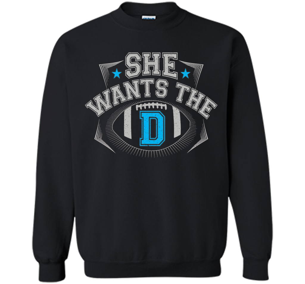 She Wants The D Cowboys Fan T-Shirt