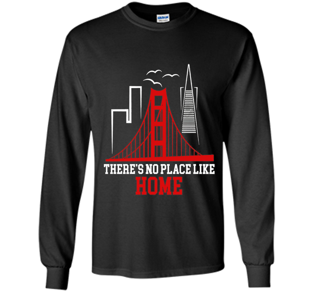THERES NO PLACE LIKE HOME SAN FRANCISCO BASEBALL T SHIRT