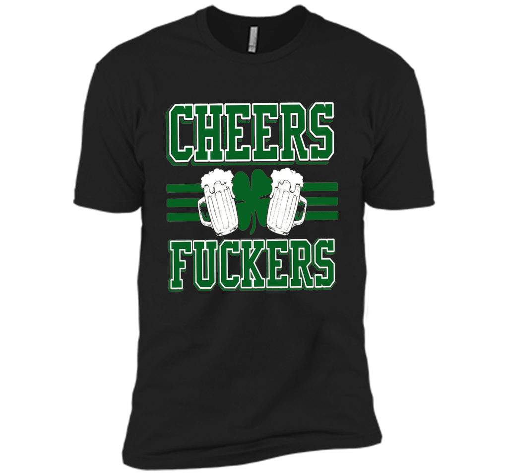 Cheers Fuckers Funny Irish Drinking St. Patrick's Day Shirt