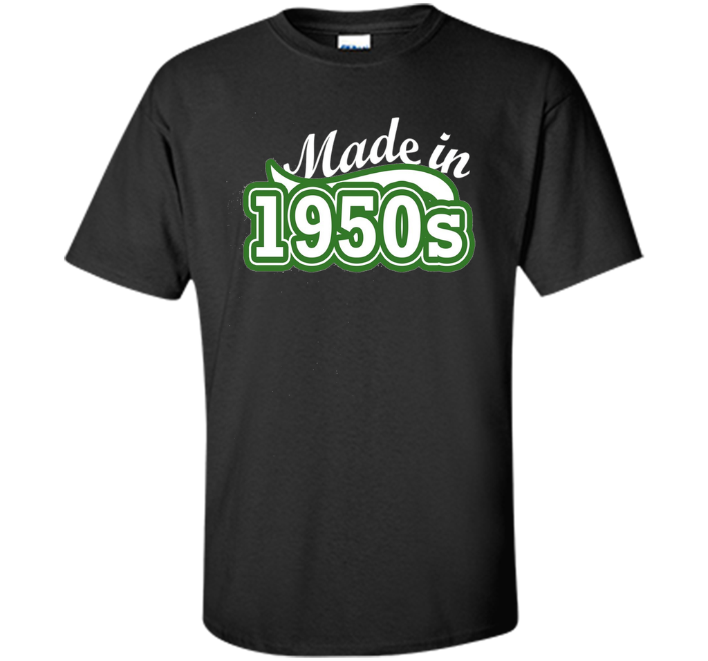 Made in 1950s Birthday Anniversary Party Cool Old T Shirt