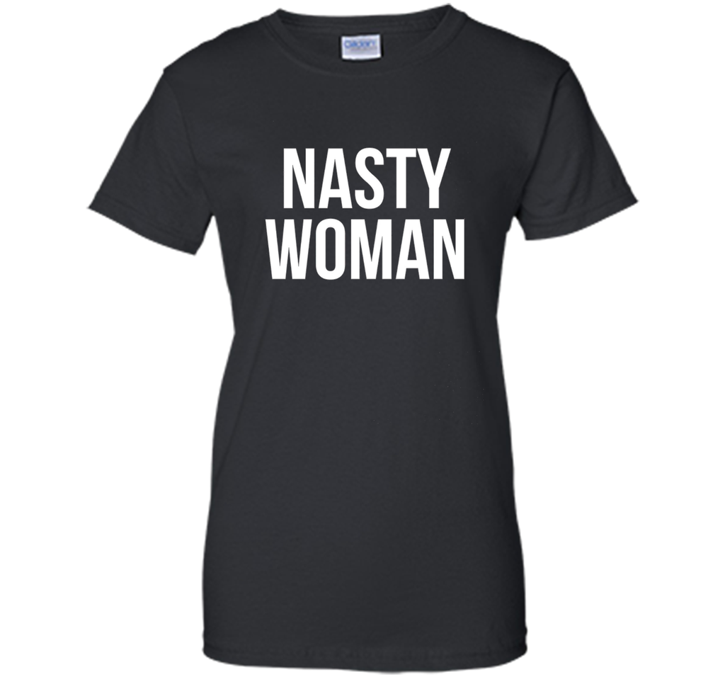Nasty Woman T-shirt