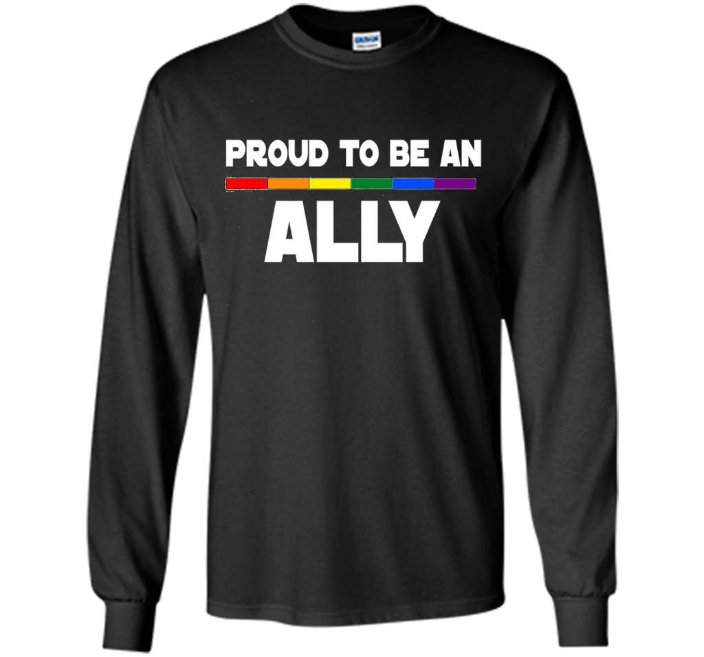 Proud to be ALLY LGBT Pride Supporter Rainbow Flag T-shirt