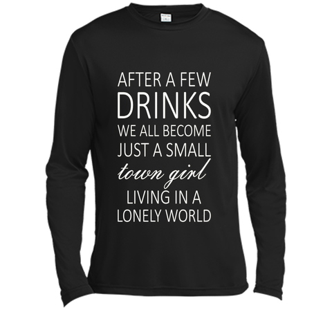 After A Few Drinks We All Become Just A Small Town Girl