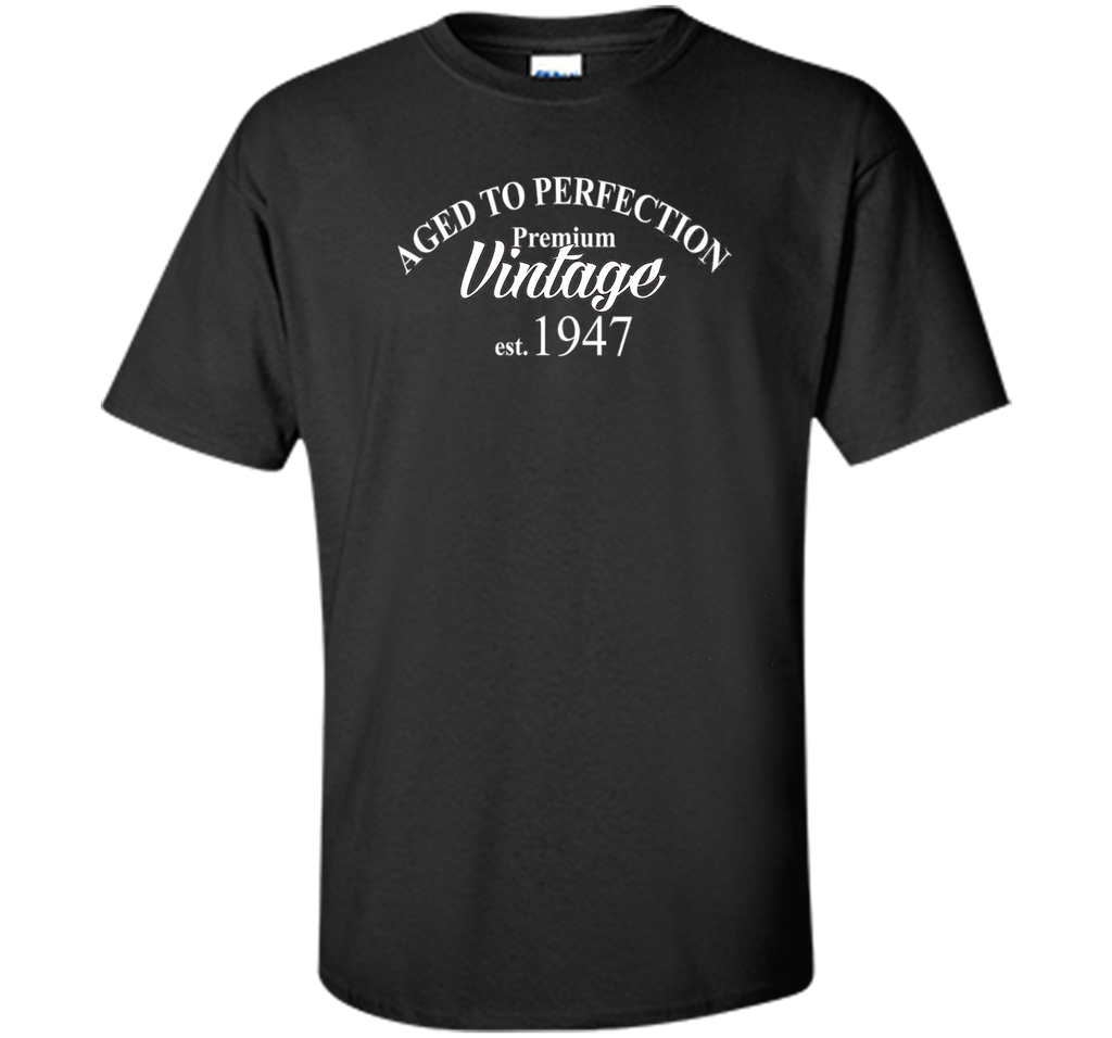 Aged to Perfection 1947 69th Birthday Funny T-Shirt Born in