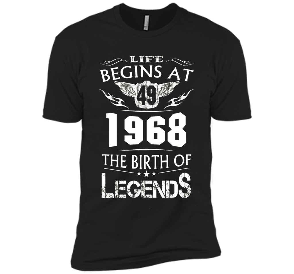 Life Begins At 49 - 1968 The Birth Of Legends Tshirt shirt