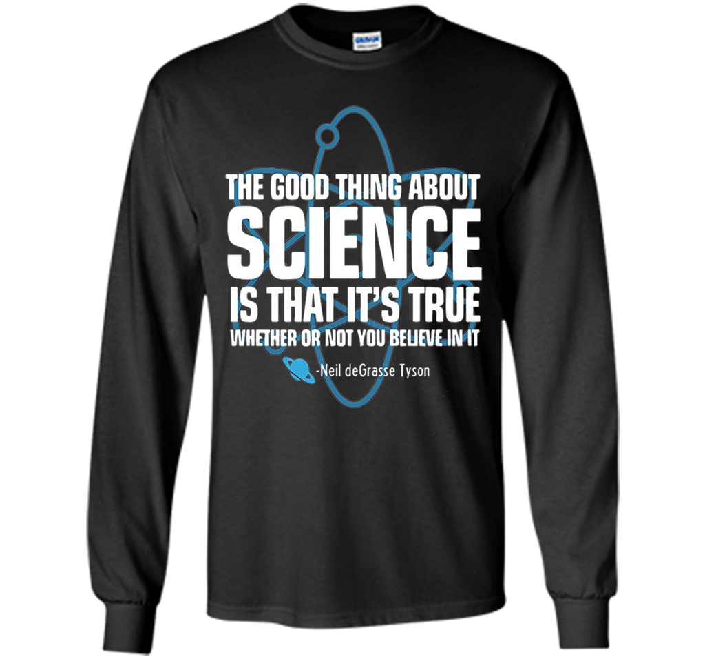 The Good Thing About Science Shirt