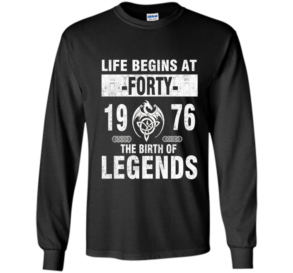 40th Birthday Gift - Made 1976 The Birth Of Legends Tshirt
