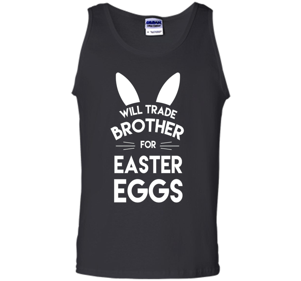 Will trade brother for easter eggs funny easter t-shirt