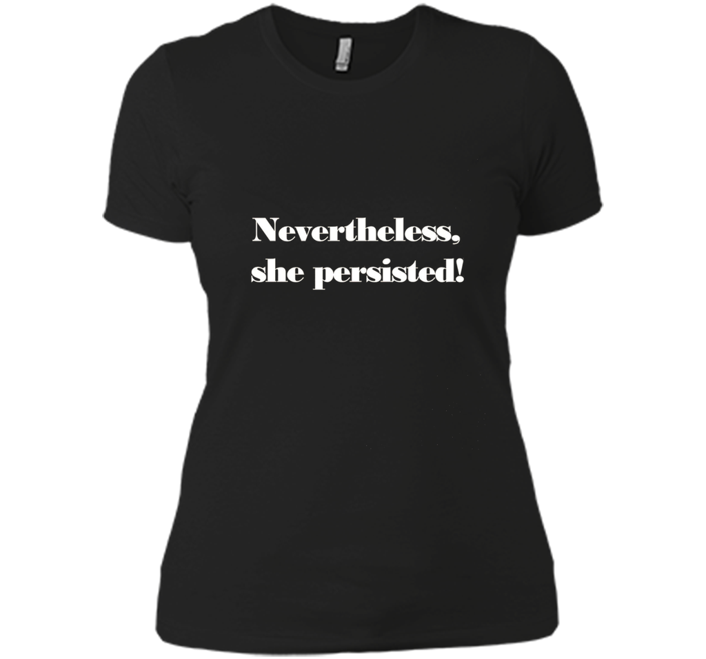 Nevertheless, She Persisted! T-Shirt