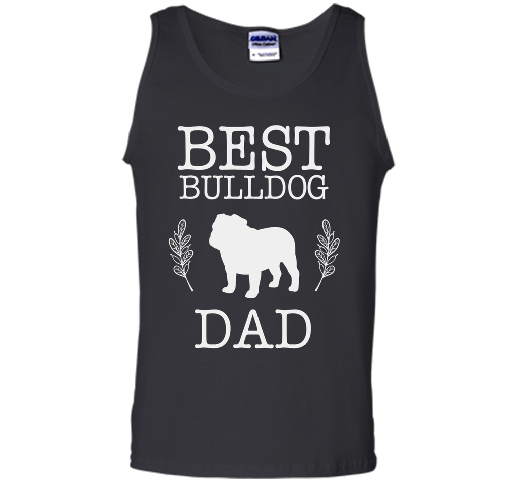 Best Bulldog Dad Shirt Father's Day Gift Dog Lover Daddy