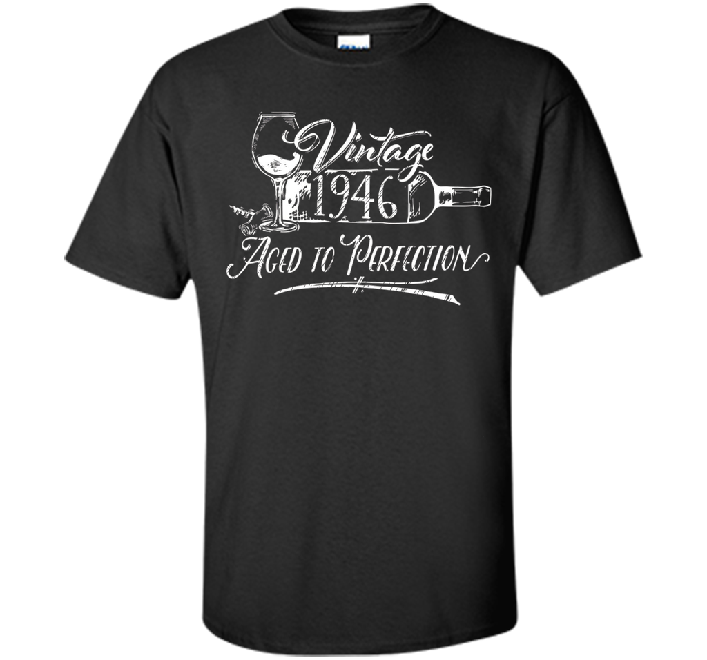 Birthday Shirt 1946 Year - Vintage 1946 Aged to Perfection