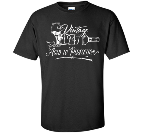 Birthday Shirt 1947 Year - Vintage 1947 Aged to Perfection