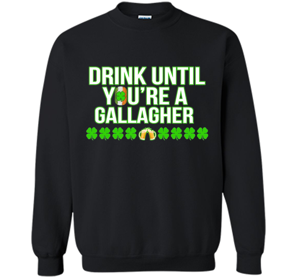 Drink Until You Are a Gallagher T-Shirt Saint Patrick's Day