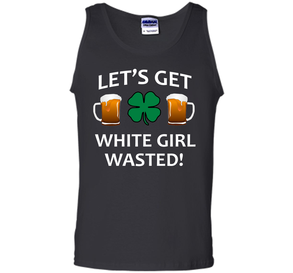 Let's Get White Girl Wasted T-shirt Funny Shamrock Tee T-Shirt