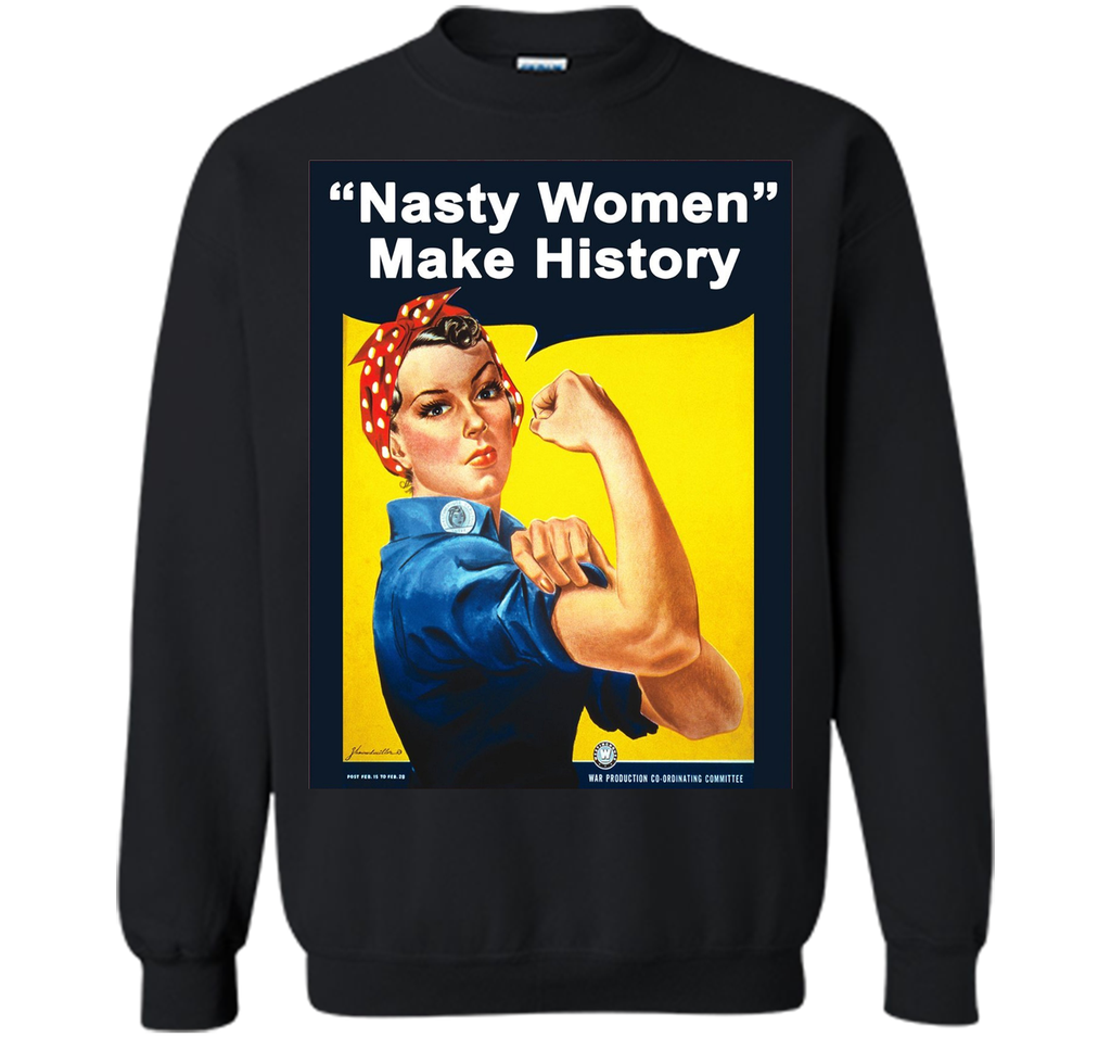 Nasty Women Make History - Rosie The Riveter
