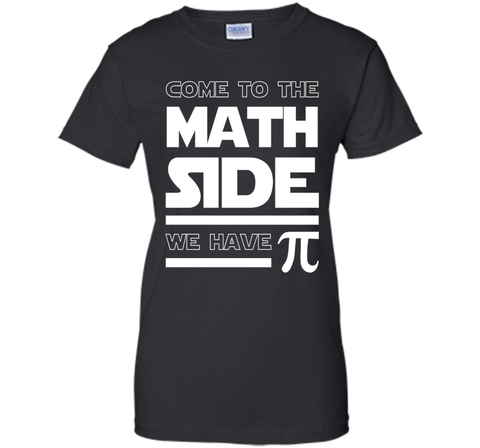 Come To The Math Side We Have Pi T-shirt Math Lover