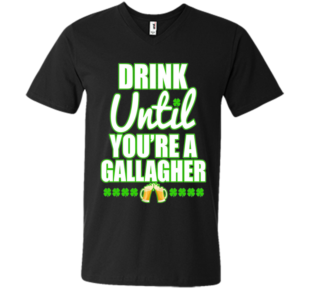 Drink Until You Are a Gallagher T-Shirt Saint Patrick's Day