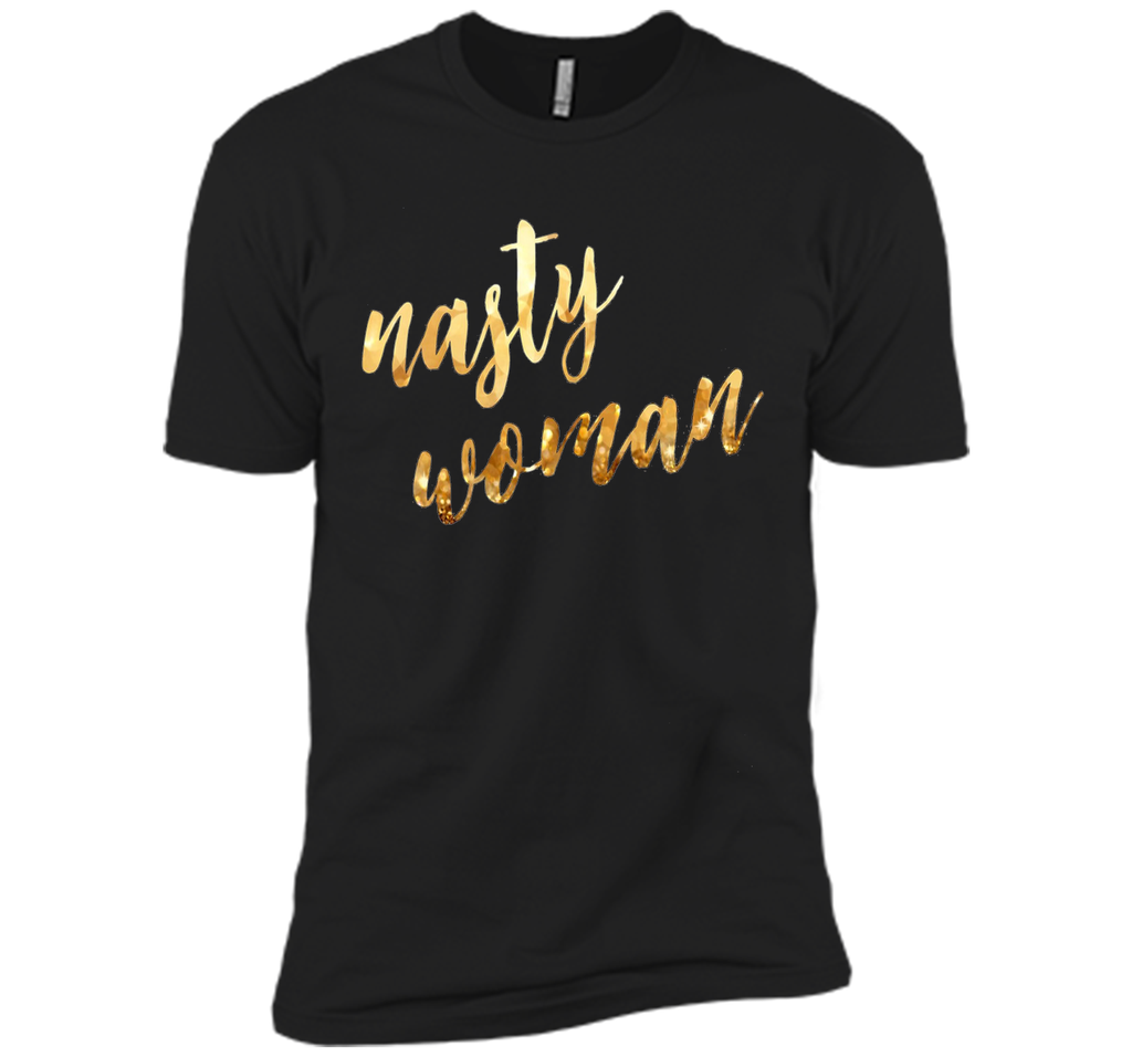 Nasty woman T-shirt, Funny Gift Shirt T-shirt