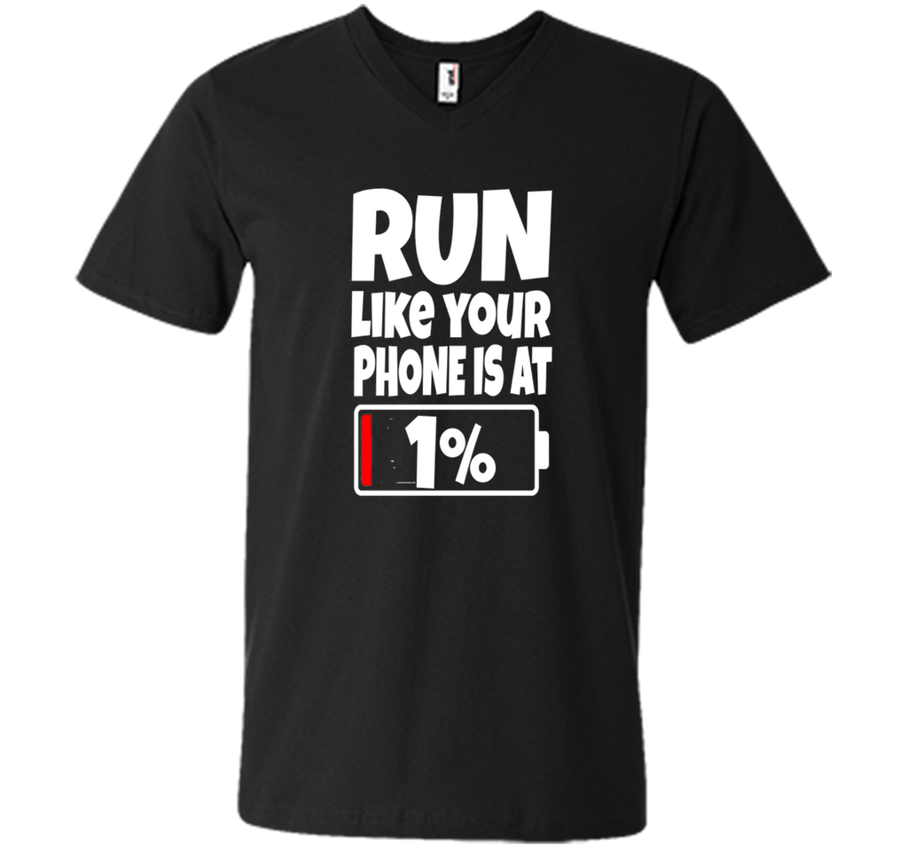 Run Like Your Phone Battery Is At 1% T-Shirt Need To Charge