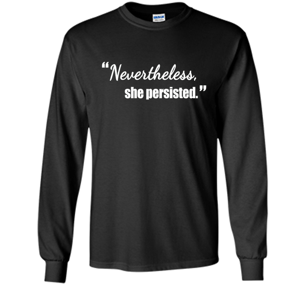 Nevertheless She Persisted Political Quote T-Shirt