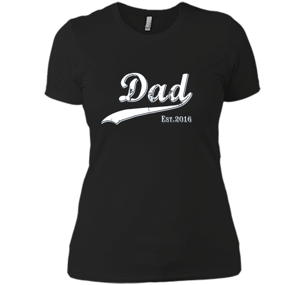 Dad Est. 2016 T Shirt Fathers Day Gift for New Daddy gift