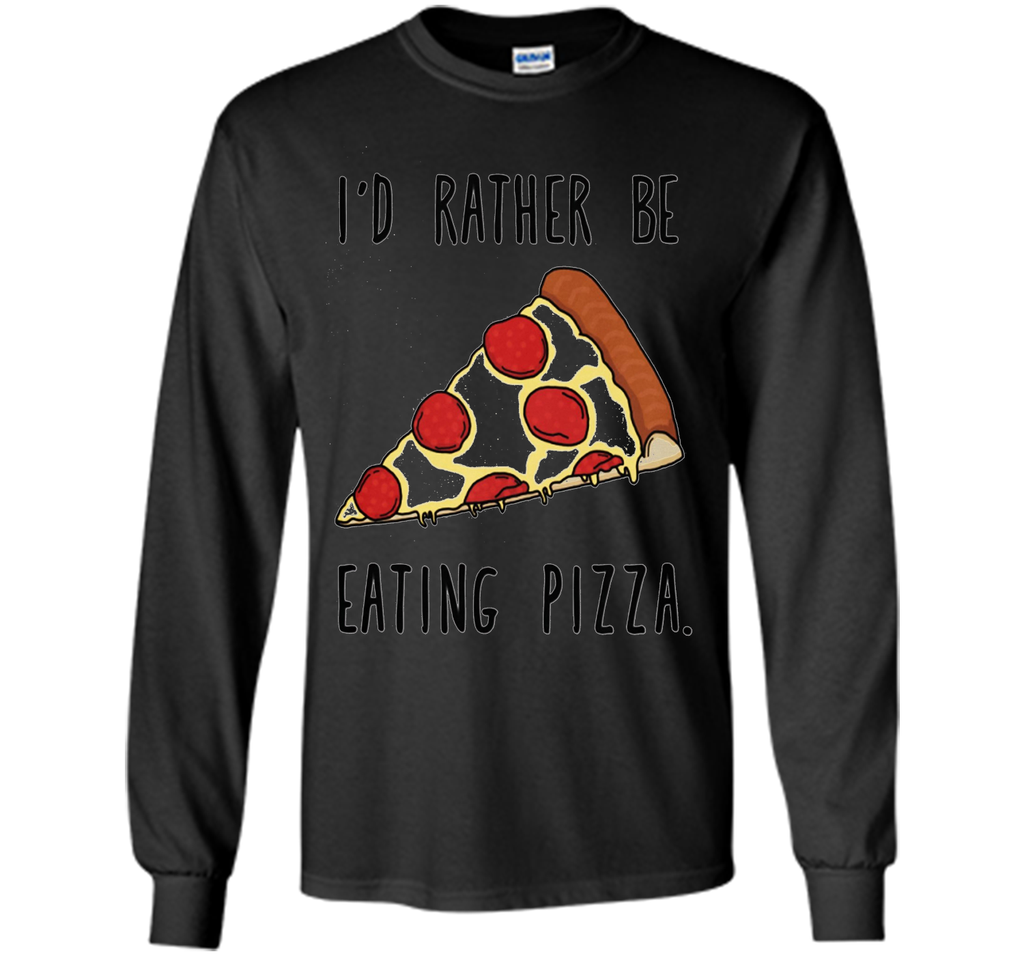 I'd rather be eating pizza