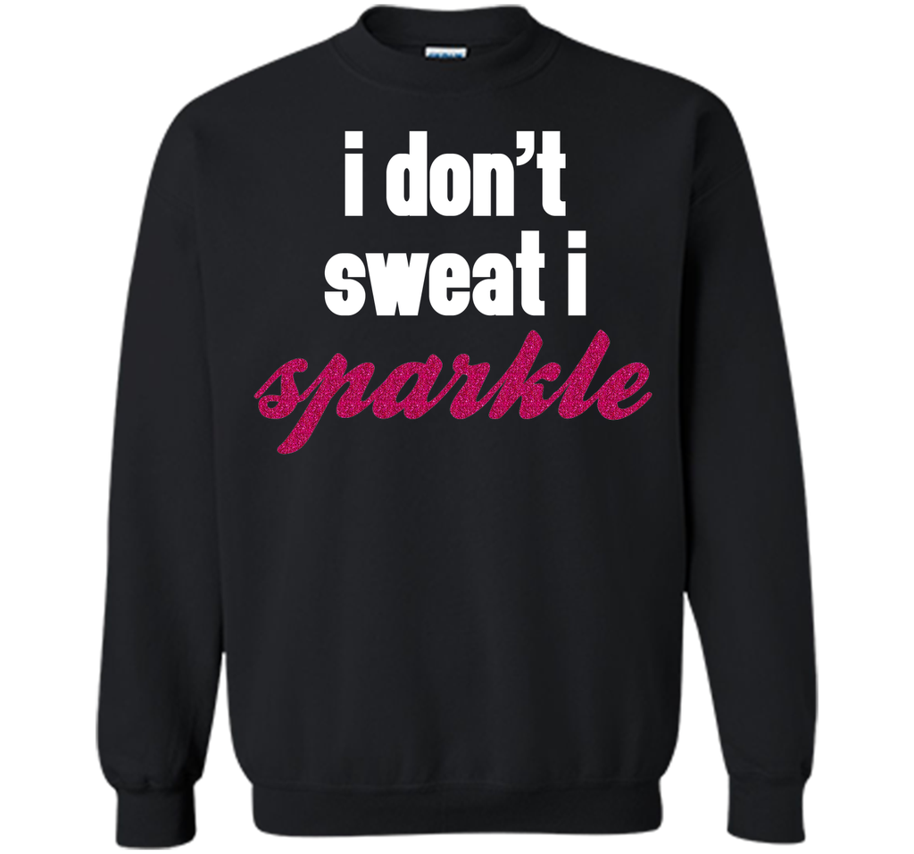 I Don't Sweat, I Sparkle Gym Quote T-Shirt