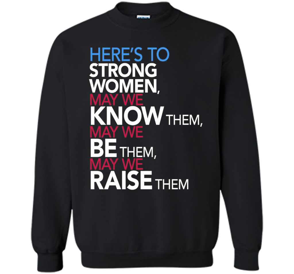 Here's to Strong Women: Feminist Quote T-Shirt