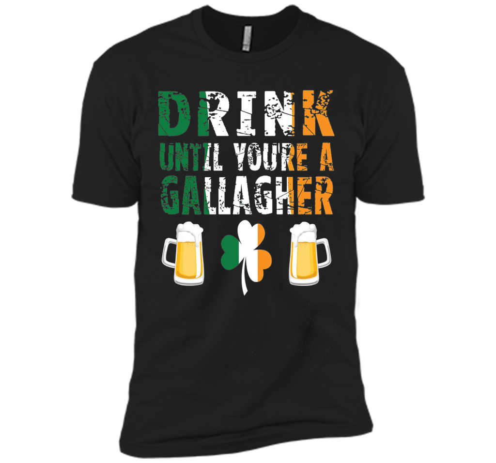 Drink Until You're a Gallaghers BEER  St Patrick's T-Shirt