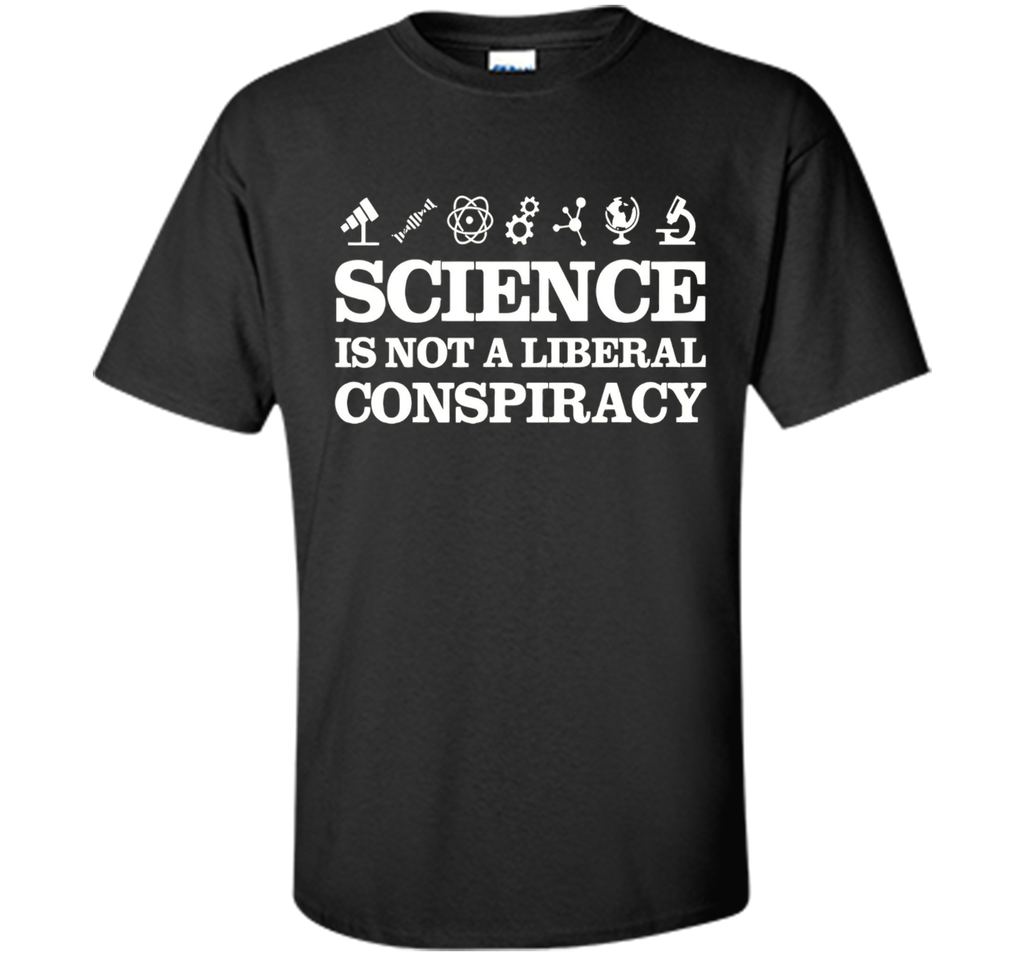 Science Is Not A Liberal Conspiracy Tee T Shirt
