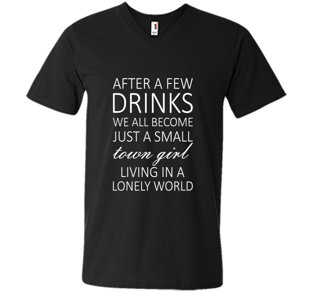 After A Few Drinks We All Become Just A Small Town Girl