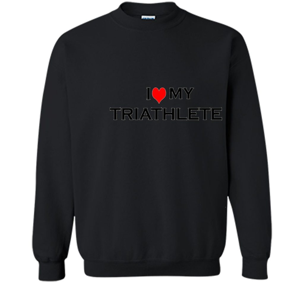 I LOVE MY TRIATHLETE T-Shirt