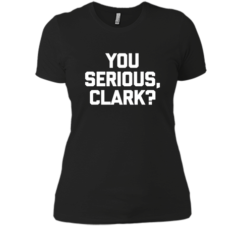 You Serious, Clark? T-Shirt funny saying sarcastic christmas