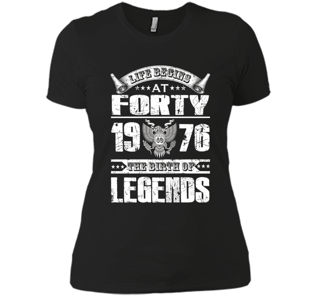 Life begins at 40, 1976 the birth of legends- 1976 T Shirt