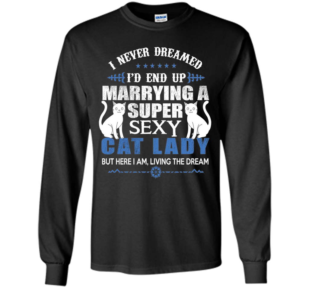 I Never Dreamed I'd end up marrying a super sexy cat lady