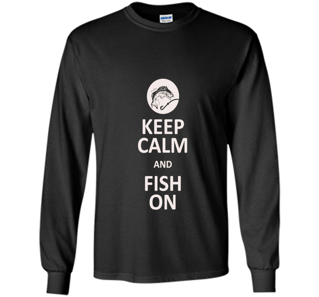 Keep Calm And Fish On Fishing T-Shirt