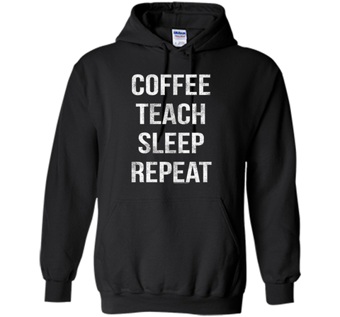 Coffee Teach Sleep Repeat Funny Teacher Professor T-Shirt