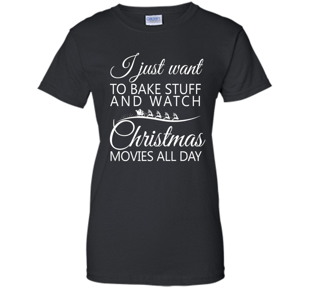 I Just Want To Bake Stuff and Watch Christmas Movies All Day