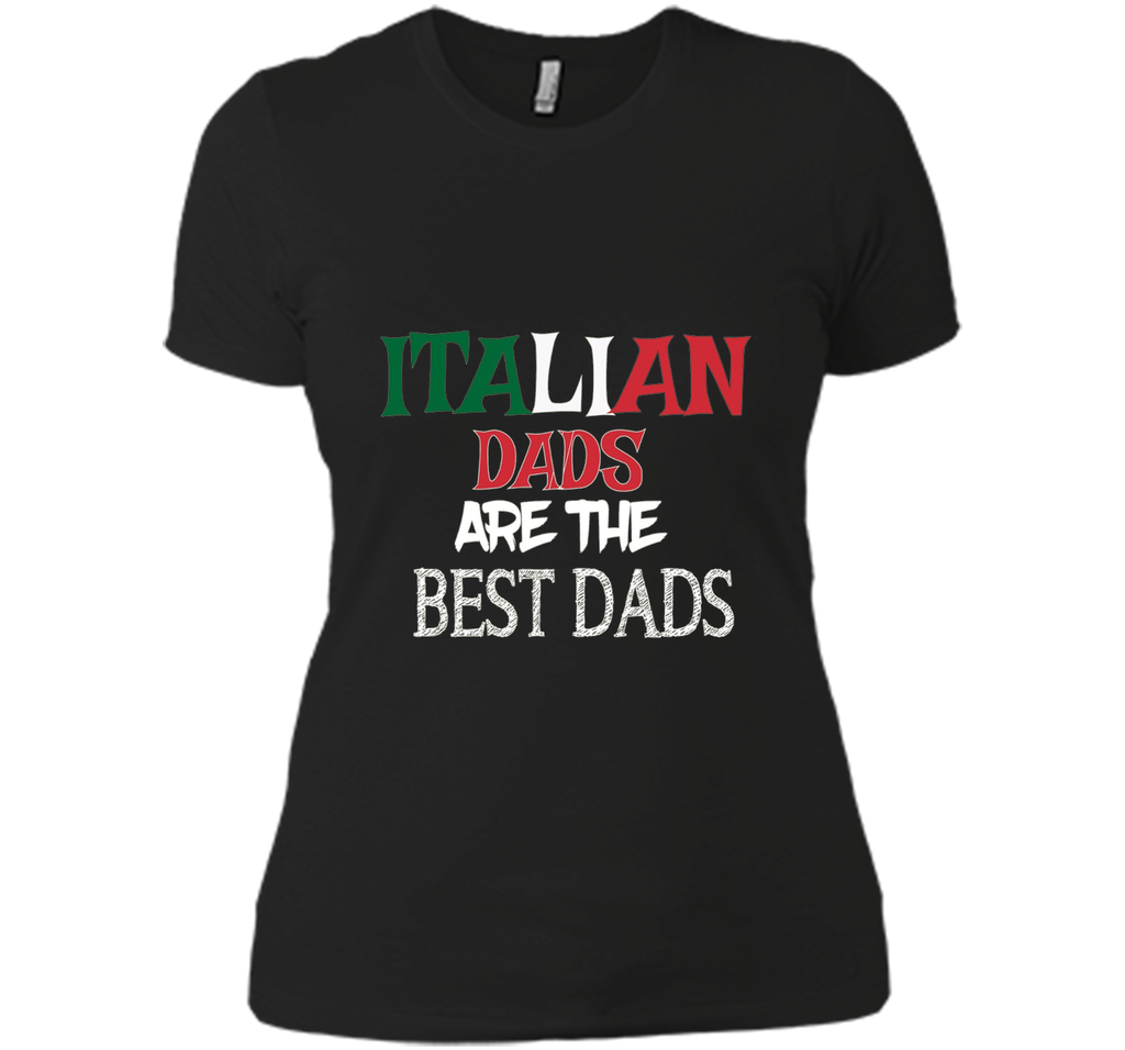 Italian Dads Are the Best Dads Funny Father's Day T Shirt