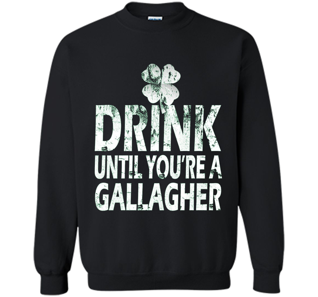 Drink Until You Are a Gallagher Funny Tee