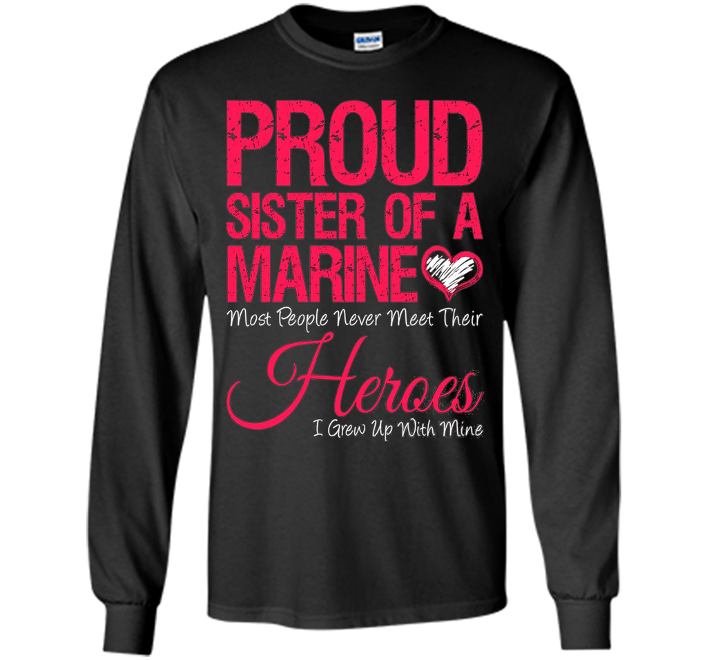 Proud sister of a army marine heroes T-Shirt