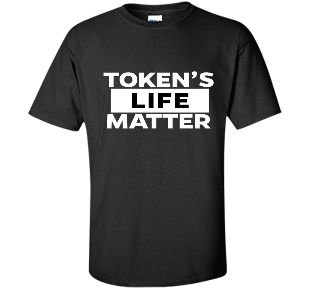 Tokens Life Matters Tshirt