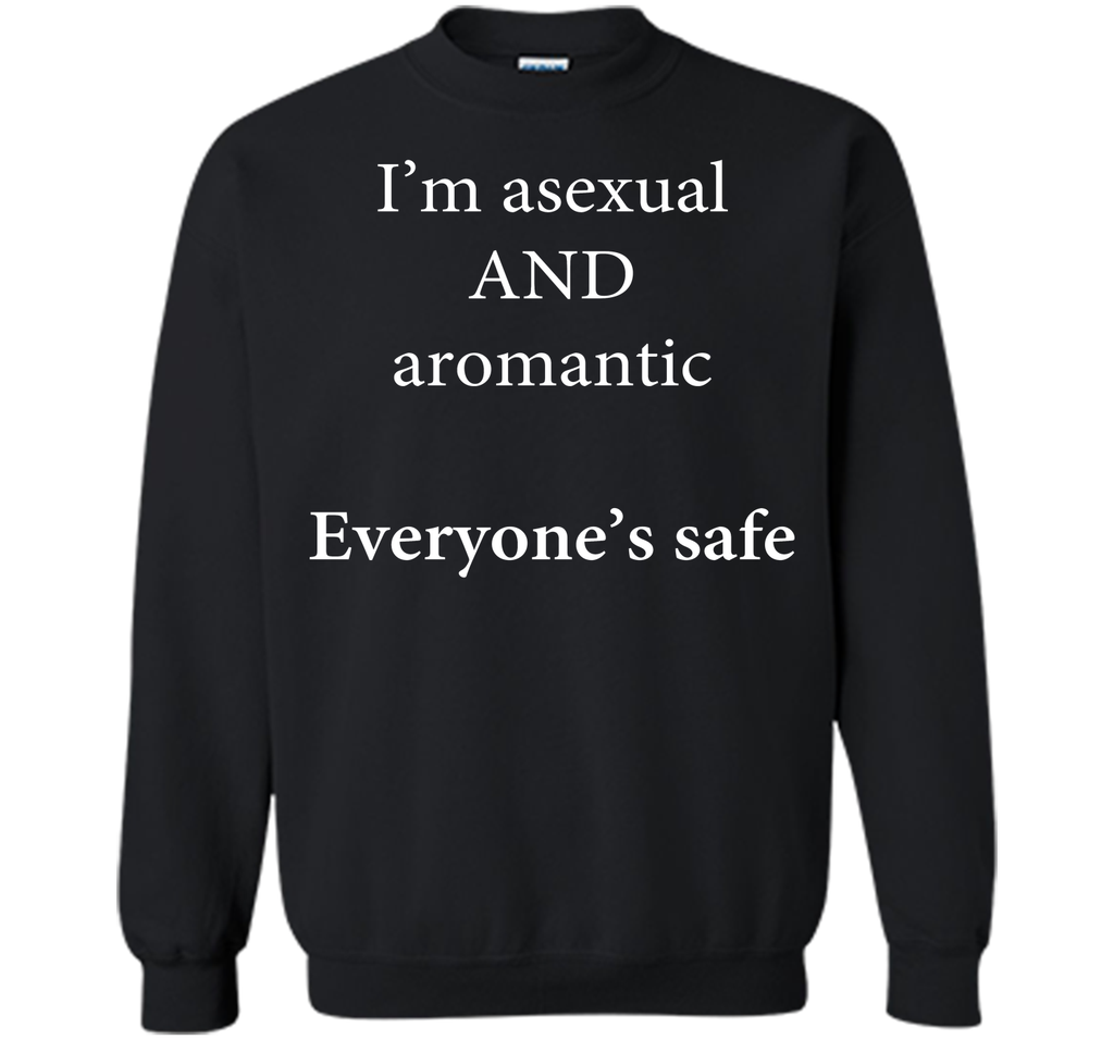 I'm Asexual and Aromantic, Everyone's Safe T-Shirt