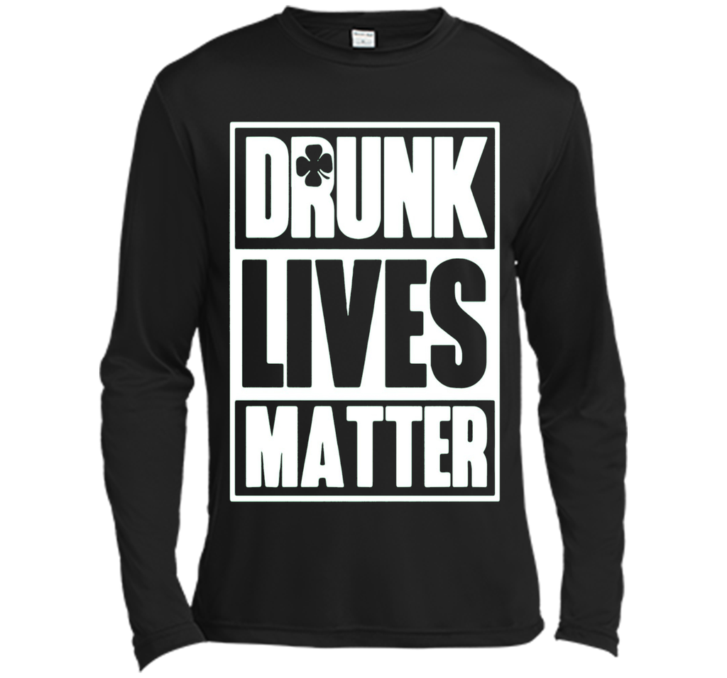 Drunk Lives Matter Saint Patrick Day Premium Shirt