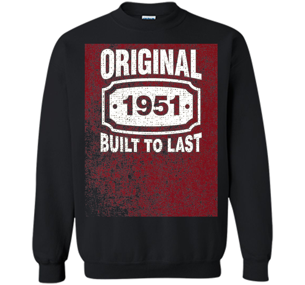 Distressed Original Built To Last Born In 1951 Birthday Tee