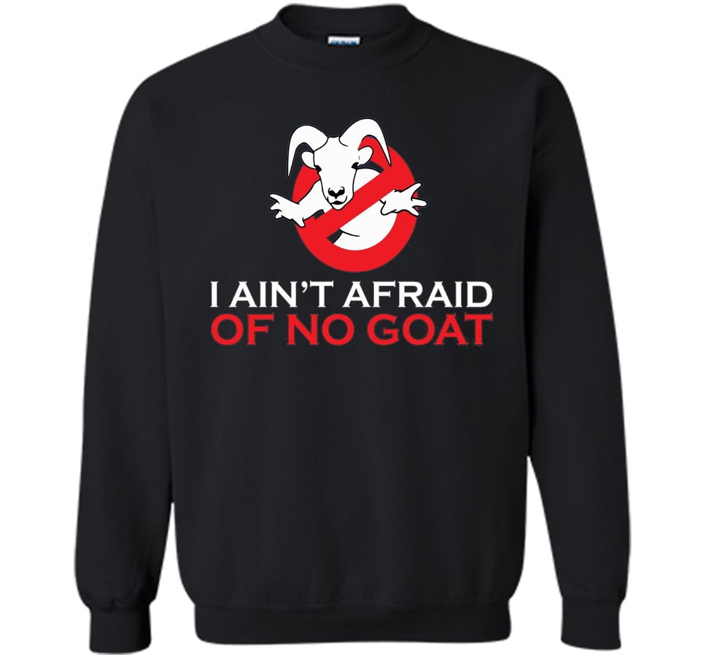 I ain't afraid of no goat t shirt funny