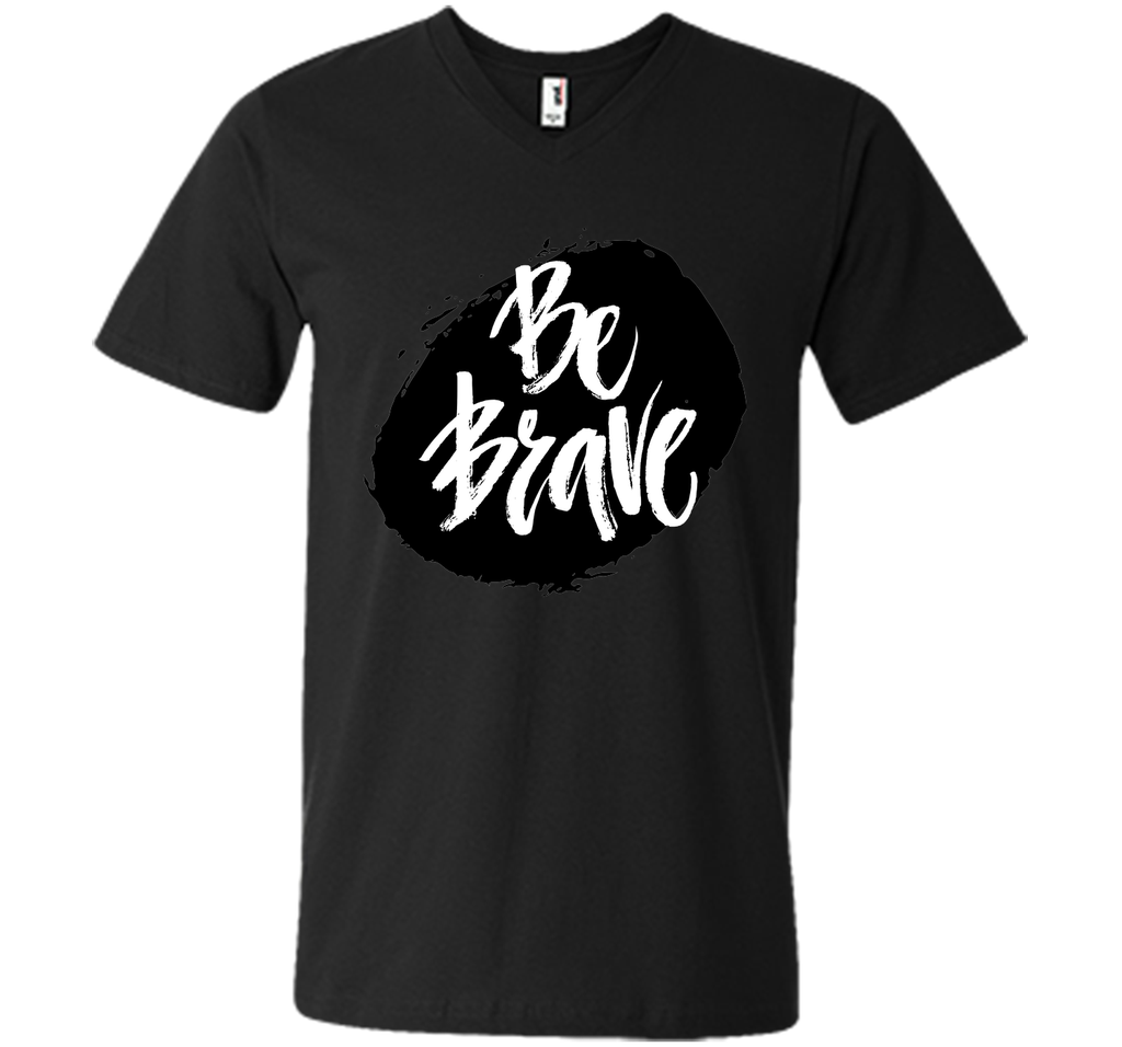 Be Brave T-Shirt