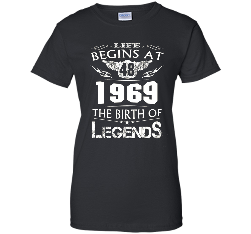 Life Begins At 48 - 1969 The Birth Of Legends Tshirt t-shirt